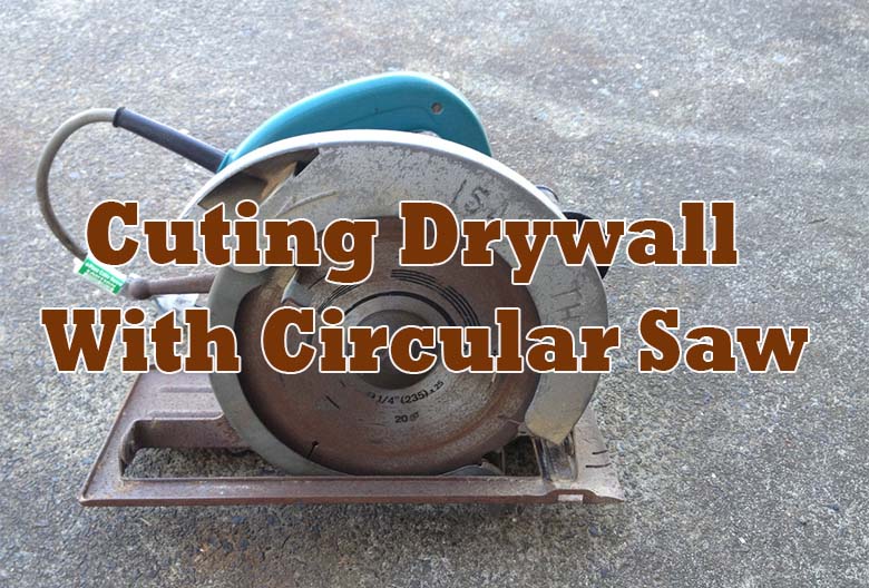 Cuting Drywall with Circular Saw