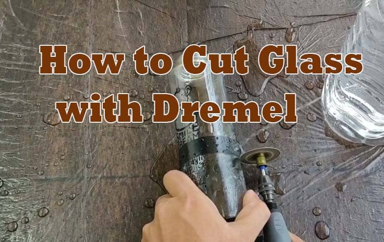 How to Cut Glass with A Dremel